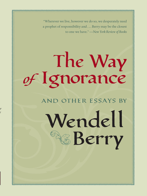 Title details for The Way of Ignorance by Wendell Berry - Available